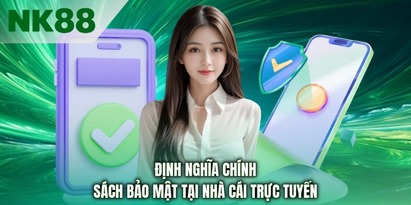 Định nghĩa chính sách bảo mật tại nhà cái trực tuyến
