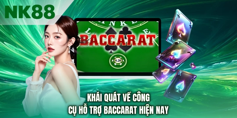 Khái quát về công cụ hỗ trợ Baccarat hiện nay