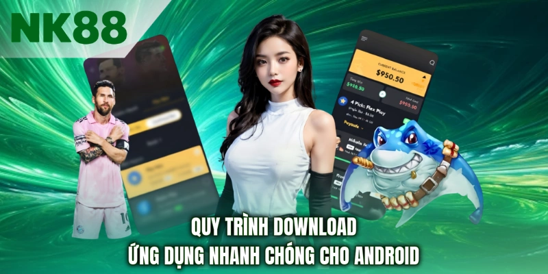 Quy trình download ứng dụng nhanh chóng cho Android