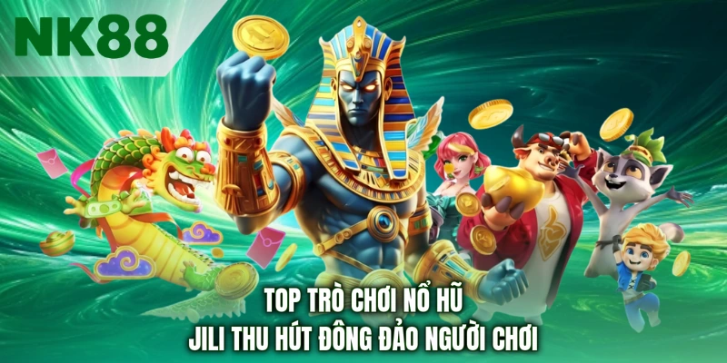 Top trò chơi nổ hũ JILI thu hút đông đảo người chơi